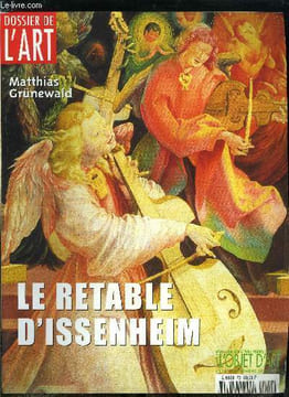 Dossier de l'art n° 79 - Le musée d'Unterlinden et la société Schongauer par Jean Lorentz, Le retable d'Issenheim a Colmar, La fabrication du Retable, ...