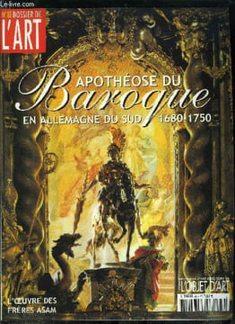 Dossier de l'art n° 88 - Apothéose du baroque en Allemagne du sud, 1680-1750 l'oeuvre des frères Asam par Joëlle Elmyre Doussot, Apothéose du baroque, ...