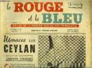 Le rouge et le bleu n° 22 - Menaces sur Ceylan par Gaetan Fouquet, A propos d'un discours du général Tojo par Charles Spinasse, Une erreur d'hier par ...