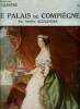 Le Figaro illustré 30e année n° 253 - Le palais de Compiègne par Arsène Alexandre, L'impératrice Eugénie, tapisserie d'après Winterhalter, Don ...