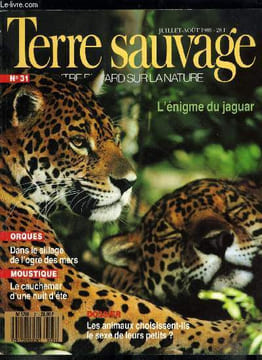 Terre sauvage n° 31 - Orques : dans le sillage de l'orgre des mers par Elena Adam, Jaguar : un seigneur pour qui l'enfer est un paradis par Lea Adler, ...