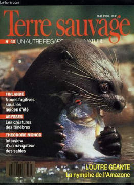 Terre sauvage n° 40 - Loutre géante : la nymphe de l'amazone par Yves Paccalet, Système solaire : les favorites du roi soleil par Serge Brunier, ...