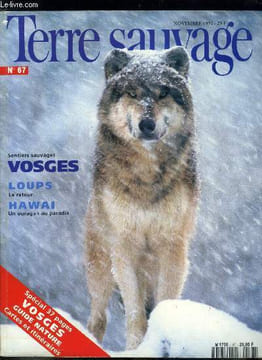 Terre sauvage n° 67 - Loup : le retour par Elena Adam, Vie mouvementée à -5 000 mètres par A. Barnett et J. Moret, Traitement de choc pour phoques ...