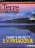 Terre sauvage n° 200 - Patagonie, carnets de route, Le long de la Carretera Austral, Tierra del Fuego : au bout du bout du monde, Entretien avec un ...