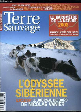 Terre sauvage n° 216 - Odyssée sibérienne, Le journal de bord de Nicolas Vanier, Kamtchatka, le dernier tsar de Russie, Le baromètre Terre sauvage de ...