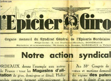 L'épicier Girondin n° 128 - Notre action syndicale, la fermeture dominicale par R. Cossaune, Un revenant : le délit de spéculation illicite par Xavier ...