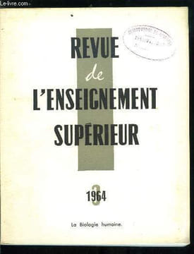 Revue de l'enseignement supérieur n° 3 - La biologie humaine, La connaissance de la vie a la lumière des procédés modernes d'exploration biologique ...