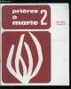 Cahiers marials n° 105 - Prières a Marie 2, Aux grandes étapes de la vie, Au fil des jours, Prières de tous pays. Collectif