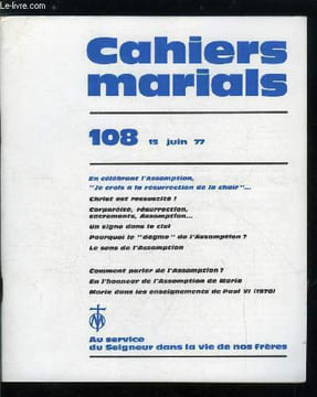 Cahiers marials n° 108 - En célébrant l'Assomption, Je crois a la résurrection de la chair, Christ est ressuscité par M. Sevin, Corporéité, ...