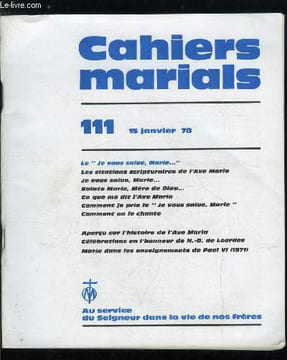 Cahiers marials n° 111 - Le Je vous aime Marie, Les citations scripturaires de l'Ave Maria par J. Dheilly, Je vous salue, Marie par J. Laurenceau, ...