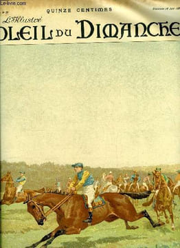 L'illustré, soleil du dimanche n° 25 - La grande quinzaine sportive, un faux départ a Longchamps, Le fort de Montrouge par Alphonse Daudet, L'heureux ...