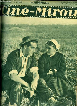 Ciné-miroir n° 576 - Simone Bourday et Lucien Galas, dans une scène de La terre qui meurt, Mireille Balin vamp silencieuse, L'homme sans visage, Deux ...
