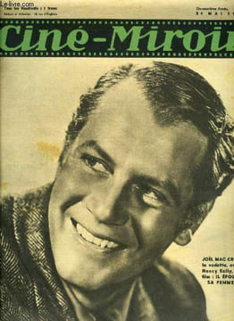 Ciné-miroir n° 790 - Joël Mac Crea, la vedette avec Nancy Kelly, du film : Il épouse sa femme, Sonja Henie la petite norvégienne qui a conquis ...