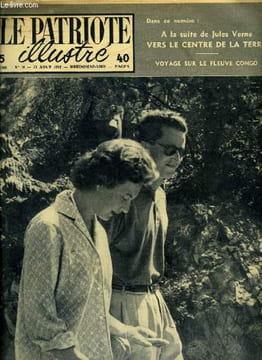 Le patriote illustré n° 34 - Le roi a la cote d'Azur, Dans l'enfer de l'or, en Bolivie, A la suite de Jules Verne, vers le centre de la terre, Grands ...