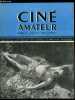 Ciné amateur n° 122 - Grandeurs et servitudes du cinéma d'amateur par A. Bart, Un sujet de film : aimer c'est souffrir par G. Druelle, Composition de ...