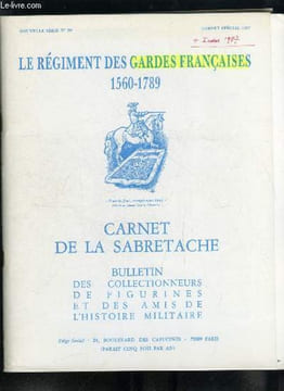 Carnet de la Sabretache n° 90 - Les gardes françaises de 1560 a 1789 par Col. M.D. McCarthy, Les gardes françaises a Fontenoy, une absurde légende par ...