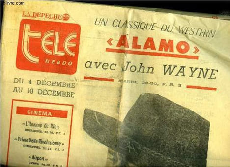 La dépêche - télé hebdo - Alamo avec John Wayne, un classique de Western : En février 1836, cent quatre vingt cinq hommes unis pour libérer le Texas ...