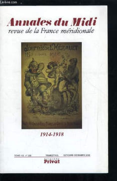 Annales du midi tome 112 n° 232 - 1914-1918 - Quelques pierres apportées au chantier par Rémy Cazals, L'union sacrée des Aveyronnais par François ...