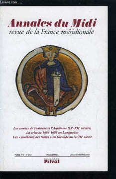Annales du midi tome 117 n° 249 - Les comtesde Toulouse et l'aquitaine (IXe-XIIe siècles) par Gérard Pradalié, Comment ont-ils pu vivre en ces temps ...