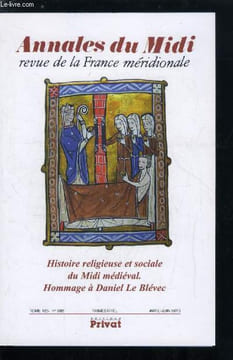 Annales du midi tome 125 n° 282 - Histoire religieuse et sociale du midi médiéval, hommage a Daniel Le Blévec, L'implantation des antonins a Albi ...