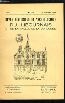 Revue historique et archéologique du libournais tome LI n° 187 - Liste des membres titulaires de la société historique et Arch. de Libourne, Le dépot ...