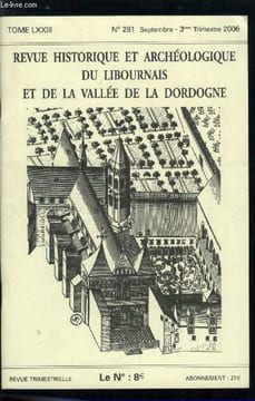 Revue historique et archéologique du libournais et de la vallée de la Dordogne tome LXXIII n° 281 - Etat de l'abbaye de La Sauve Majeure au début du ...