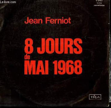 DISQUE VINYLE 33T. 8 JOURS DE MAI 1968. 8 EDITORIAUX. LES BATAILLES DU QUARTIER LATIN / LES DEUX 13 MAI / J'AIME LES ENRAGES / LA SOCIETE SE DEFEND ...
