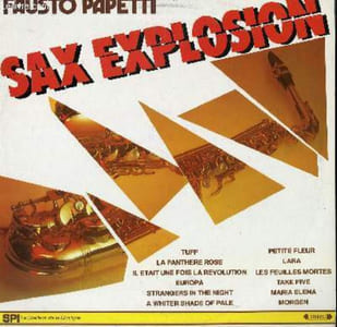 DISQUE VINYLE 33T SAX EXPLOSION. TUFF / PETITE FLEUR / LARA / LES FEUILLES MORTES / MORGEN / EUROPA / LA PANTHERE ROSE / IL ETAIT UNE FOIS LA REVOLUTION / STRANGERS IN THE NIGHT / TAKE FIVE...