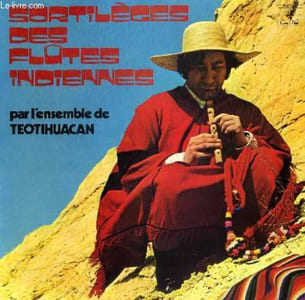 DISQUE VINYLE 33T SORTILEGES DES FLÛTES INDIENNES. LA CUEQUITA / LOS CARNAVALES / BOLIVIANITA / SIKU / COPACABANA / INDIECITO / EL HUMA CUAQUENO / CHACARERITA...