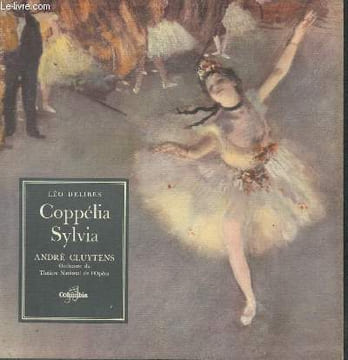 DISQUES VINYLE 33T COPPELIA SYLVIA. ANDRE CLUYTENS ORCHESTRE DU THEATRE NATIONAL DE L'OPERA. PRELUDE ET MAZURKA, ENTRACTE ET VALSE, BALLADE ET THEME ...