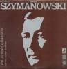 DISQUE VINYLE 33T LENTO ASSAI, ANDANTINO SEMPLICE, IN MODO D'UNA CANZONE; VIVACE, MODERATO DOLCE E TRANQUILLO, LENTO.. KAROL SZYMANOWSKI