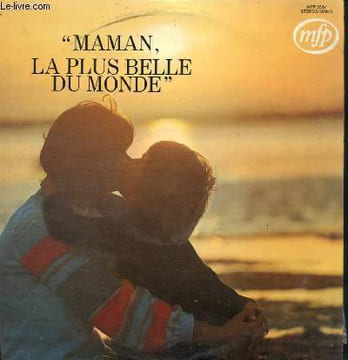 DISQUE VINYLE 33T MAMAN LA PLUS BELE DU MONDE, TOI MAMAN, MAMAN VOU AIME, PAPA AIME MAMAN, SOUVENEZ-VOUS MAMA, MAMAN EST UNE ETOILE, BAMBINO, TOM ...