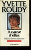 A CAUSE D'ELLES.. ROUDY YVETTE.
