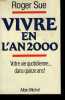 VIVRE EN L'AN 2000. VOTRE VIE QUOTIDIENNE DANS QUINZE ANS.. SUE ROGER.