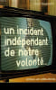 UN INCIDENT INDEPENDANT DE NOTRE VOLONTE.. TOUSSAINT YVON.