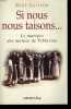 SI NOUS NOUS TAISONS... . LE MARTYRE DES MOINES DE TIBHIRINE.. GUITTON RENE.