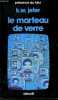 LE MARTEAU DE VERRE. COLLECTION PRESENCE DU FUTUR N° 432.. JETER K.W.