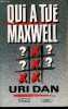QUI A TUE MAXWELL?. DAN URI.