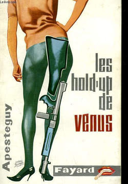 LES HOLD'UP DE VENUS.. APESTEGUY PIERRE.