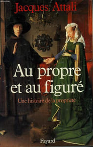 AU PROPRE ET AU FIGURE. UNE HISTOIRE DE LA PROPRIETE.