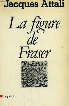 LA FIGURE DE FRASER.. ATTALI JACQUES.