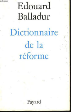 DICTIONNAIRE DE LA REFORME.. BALLADUR EDOUARD.