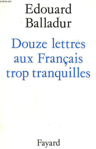DOUZE LETTRES AUX FRANCAIS TROP TRANQUILLES.