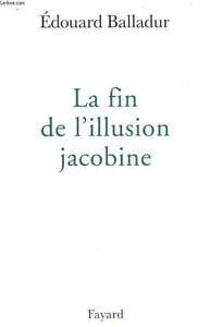LA FIN DE L'ILLUSION JACOBINE.