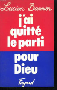 J'AI QUITTE LE PARTI POUR DIEU.