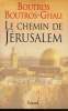 LE CHEMIN DE JERUSALEM.. BOUTROS BOUTROS - GHALI.