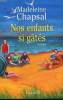 NOS ENFANTS SI GATES.. CHAPSAL MADELEINE.