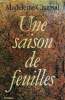 UNE SAISON DE FEUILLES.. CHAPSAL MADELEINE.