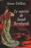 LE SOURIRE DE SARAH BERNHARDT.. DELBEE ANNE.