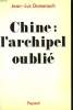 CHINE : L'ARCHIPEL OUBLIE.. DOMENACH JEAN-LUC.